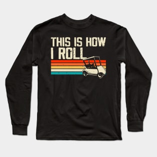 This Is How I Roll T Shirt For Women Men Long Sleeve T-Shirt